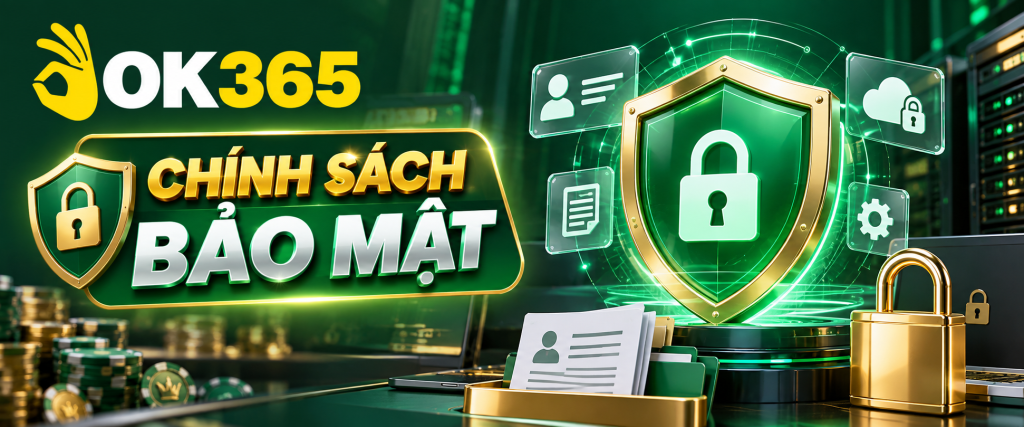 Chính sách bảo mật và bảo vệ thông tin người dùng OK365
