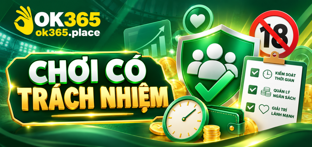 Chơi Có Trách Nhiệm Tại OK365