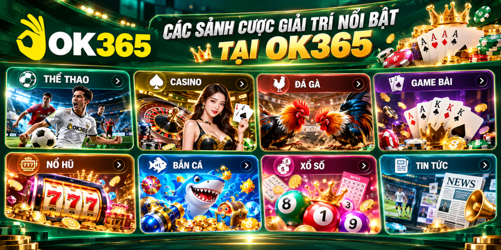 Các sảnh cược giải trí nổi bật tại OK365