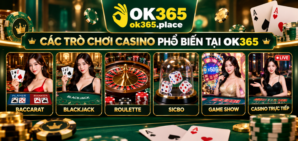 Các trò chơi Casino phổ biến tại OK365